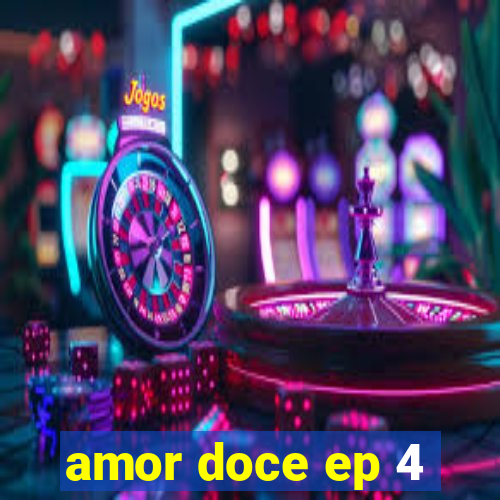 amor doce ep 4